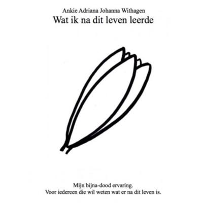 Wat ik na dit leven leerde - Ankie Adriana Johanna Withagen - Paperback (9789402189292)