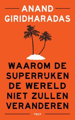 Waarom de superrijken de wereld niet zullen veranderen - Anand Giridharadas - Paperback (9789021418537) Waarom de superrijken de wereld niet zullen veranderen - Anand Giridharadas - Paperback (9789021418537)