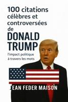100 Citations Célèbres et Controversés de Donald Trump - Jean Feder Maison - ebook - thumbnail