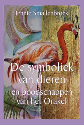 De symboliek van dieren en boodschappen van het Orakel - Jennie Smallenbroek - ebook