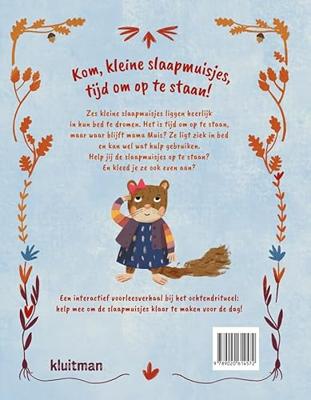 Uitgeverij Kluitman Kom, kleine slaapmuisjes, tijd om op te staan! Uitgeverij Kluitman Kom, kleine slaapmuisjes, tijd om op te staan!