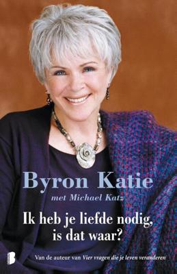 Ik heb je liefde nodig, is dat waar? - Byron Katie, Michael Katz - ebook