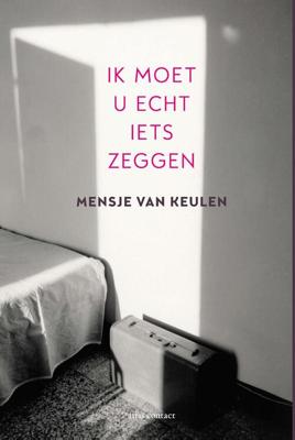 Ik moet u echt iets zeggen - Mensje van Keulen - ebook