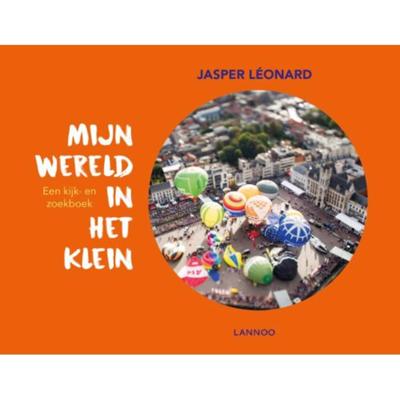 Mijn wereld in het klein - Jasper Léonard - Hardcover (9789401450782) Mijn wereld in het klein - Jasper Léonard - Hardcover (9789401450782)
