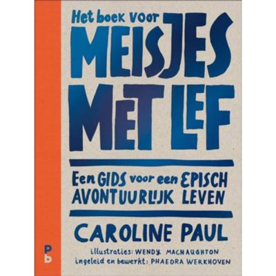 Caroline Paul Het boek voor meisjes met lef Caroline Paul Het boek voor meisjes met lef