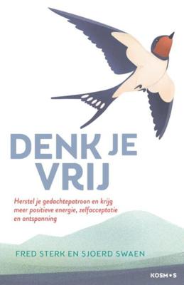 Denk je vrij - Fred Sterk, Sjoerd Swaen - ebook