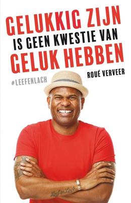 Gelukkig zijn is geen kwestie van geluk hebben - Roué Verveer - ebook