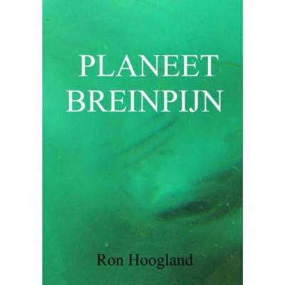 Planeet Breinpijn - Ron Hoogland - Paperback (9789402196689)