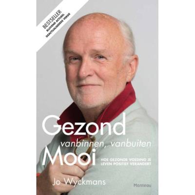 Jo Wyckmans Gezond vanbinnen, vanbuiten mooi Jo Wyckmans Gezond vanbinnen, vanbuiten mooi