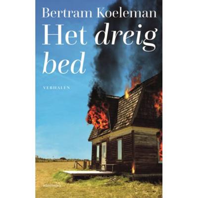 Het dreigbed - Bertram Koeleman - Paperback (9789025458072) Het dreigbed - Bertram Koeleman - Paperback (9789025458072)