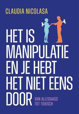 Het is manipulatie en je hebt het niet eens door - Claudia Nicolasa - ebook