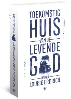 Louise  Erdrich Toekomstig huis van de levende god