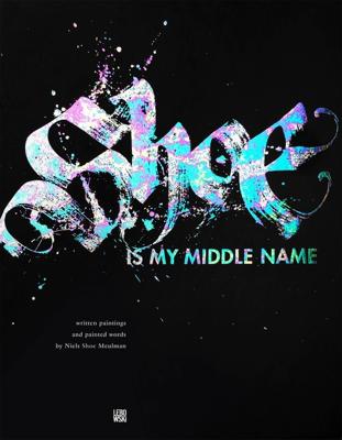 Shoe is my middle name - Niels Shoe Meulman - ebook