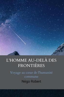 L´Homme Au-Delà des Frontières - Robert Négo - ebook