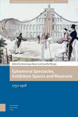 Ephemeral Spectacles, Exhibition Spaces and Museums 1750-1918 - eBook (9789048542932)
