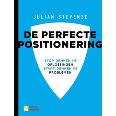De perfecte positionering - Julian Stevense - Hardcover (9789492196033) De perfecte positionering - Julian Stevense - Hardcover (9789492196033)