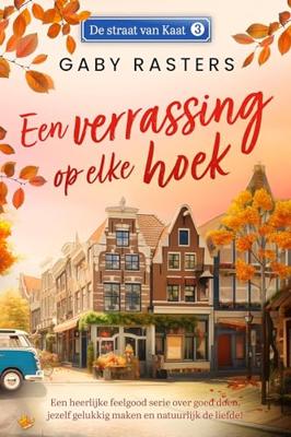 Een verrassing op elke hoek - Gaby Rasters - ebook