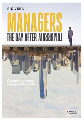 Managers the day after tomorrow; connect to many, engage individuals - Rik Vera - ebook