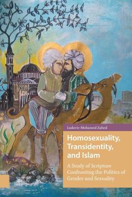 Homosexuality, Transidentity, and Islam - Ludovic-Mohamed Zahed - eBook (9789048544080) Homosexuality, Transidentity, and Islam - Ludovic-Mohamed Zahed - eBook (9789048544080)