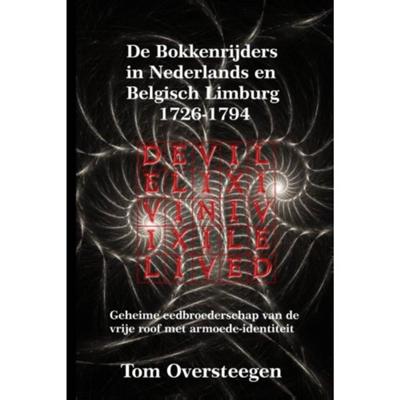 De Bokkenrijders in Nederlands en Belgisch Limburg 1726-1794 (Paperback) De Bokkenrijders in Nederlands en Belgisch Limburg 1726-1794 (Paperback)