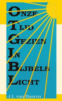 Onze tijd gezien in bijbels licht (Paperback) Onze tijd gezien in bijbels licht (Paperback)