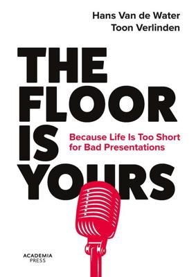 The floor is yours because life is too short for bad presentations /anglais - Hans Van de Water, Toon Verlinden - ebook