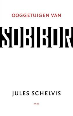 Ooggetuigen van Sobibor - Jules Schelvis - ebook Ooggetuigen van Sobibor - Jules Schelvis - ebook