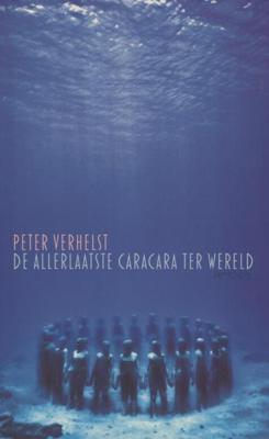 De allerlaatste Caracara ter wereld - Peter Verhelst - eBook (9789044620856)