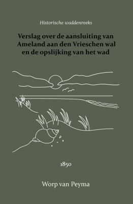 Verslag over de aansluiting van Ameland aan den Vrieschen wal en de opslijking van het wad (Paperbac Verslag over de aansluiting van Ameland aan den Vrieschen wal en de opslijking van het wad (Paperbac