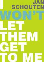 I won't let them get to me - Jan Schouten - ebook - thumbnail