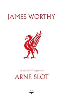 De eerste 100 dagen van Arne Slot - James Worthy - ebook