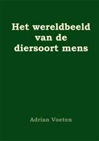Het wereldbeeld van de diersoort mens - Adrian Voeten - Paperback (9789087593001) - thumbnail