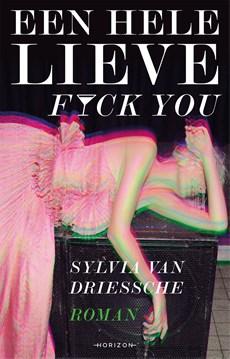 Een hele lieve fuck you - Sylvia Van Driessche - ebook