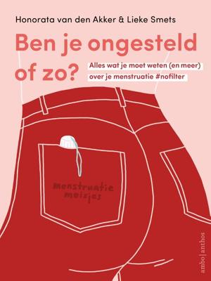 Ben je ongesteld of zo? - Honorata van den Akker, Lieke Smets - ebook