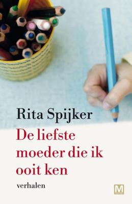 De Liefste Moeder Die Ik Ooit Ken - Rita Spijker - eBook (9789460689932)