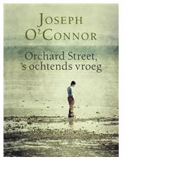 Orchard Street, 's ochtends vroeg - Joseph O'Connor - ebook