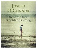 Orchard Street, 's ochtends vroeg - Joseph O'Connor - ebook - thumbnail