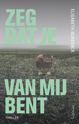 Zeg dat je van mij bent - Elisabeth Norebäck - ebook