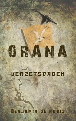 Orana Verzetsdaden - 1 - Benjamin de Rooij - ebook