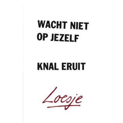 Wacht niet op jezelf, knal eruit (Paperback)