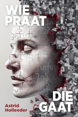 Wie praat, die gaat - Astrid Holleeder - ebook