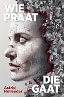 Wie praat, die gaat - Astrid Holleeder - ebook - thumbnail