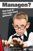 Managen? Dat heb ik van mijn kind geleerd! - Ian Durston - eBook (9789045312279) - thumbnail