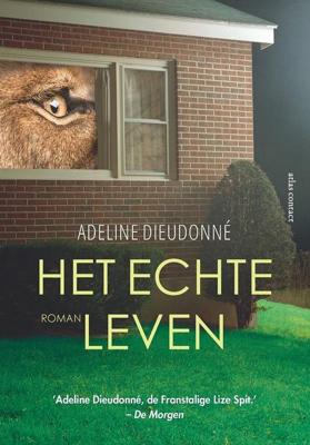 Het echte leven - Adeline Dieudonné - ebook