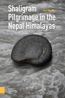 Shaligram Pilgrimage in the Nepal Himalayas - Holly Walters - eBook (9789048550142) Shaligram Pilgrimage in the Nepal Himalayas - Holly Walters - eBook (9789048550142)