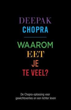 Waarom eet je te veel? - Deepak Chopra - eBook (9789021556512)