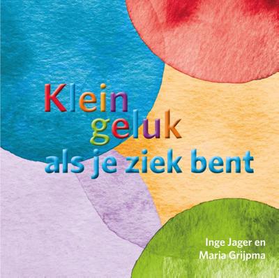 Klein geluk als je ziek bent (Hardback)
