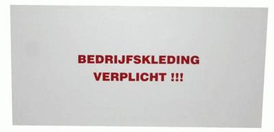 Bord "Bedrijfskleding verplicht" Bord "Bedrijfskleding verplicht"