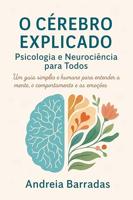 O Cérebro Explicado: Psicologia e Neurociência para Todos: Um guia simples e humano para entender a mente, o comportamento e as emoções (Portuguese Edition) - thumbnail