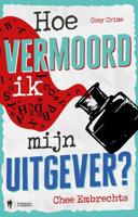 Hoe vermoord ik mijn uitgever? - Chee Embrechts - ebook - thumbnail